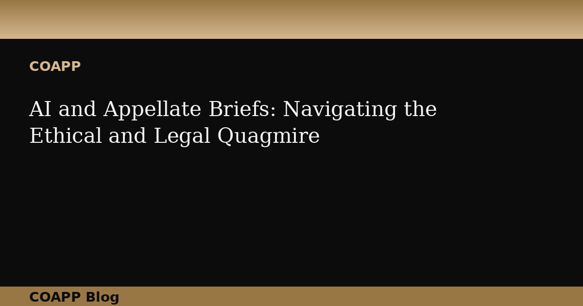 AI and Appellate Briefs: Navigating the Ethical and Legal Quagmire