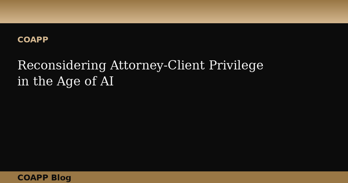 Reconsidering Attorney-Client Privilege in the Age of AI