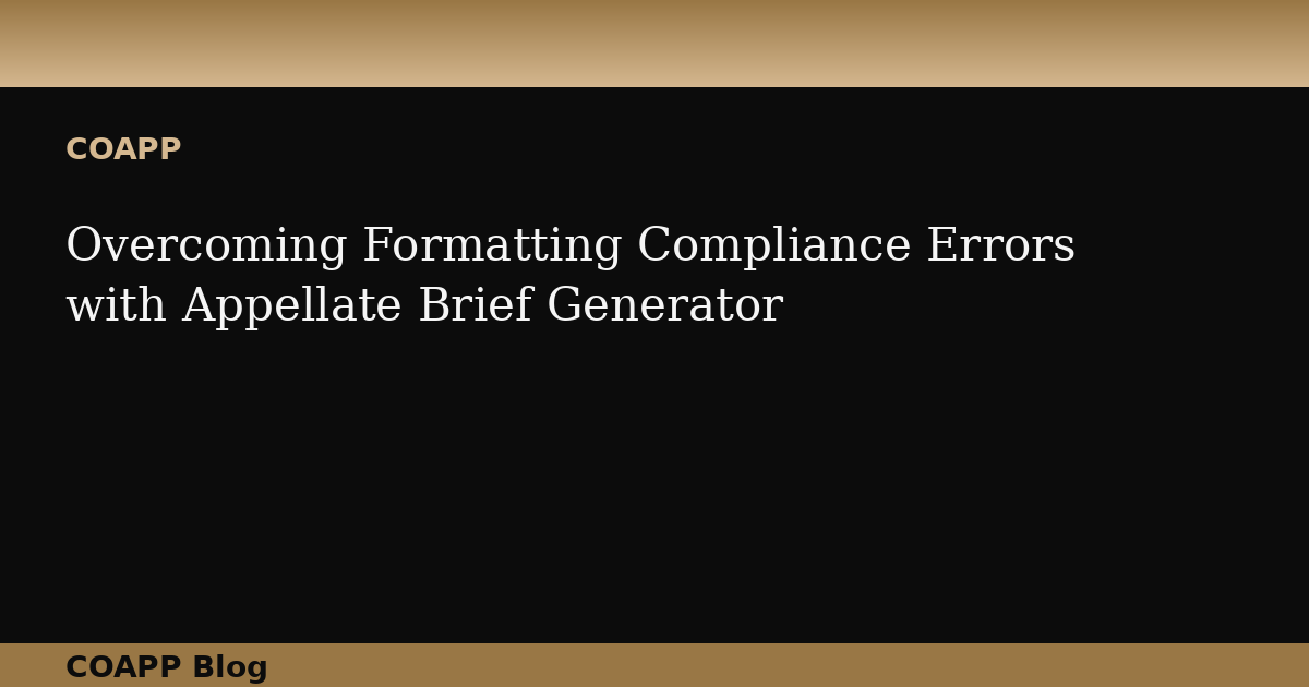 Overcoming Formatting Compliance Errors with Appellate Brief Generator